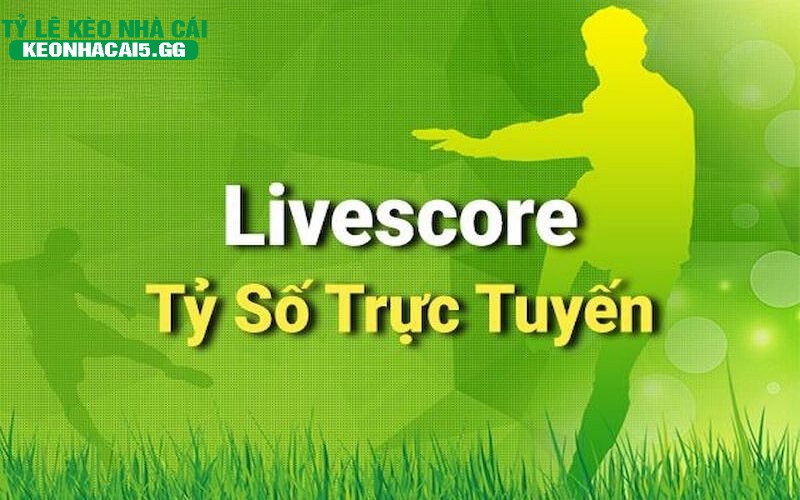 Livescore trực tiếp