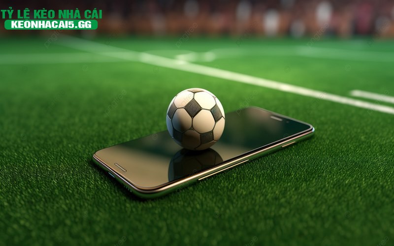 Ứng dụng Livescore trực tiếp cập nhật tỷ lệ kèo liên tục